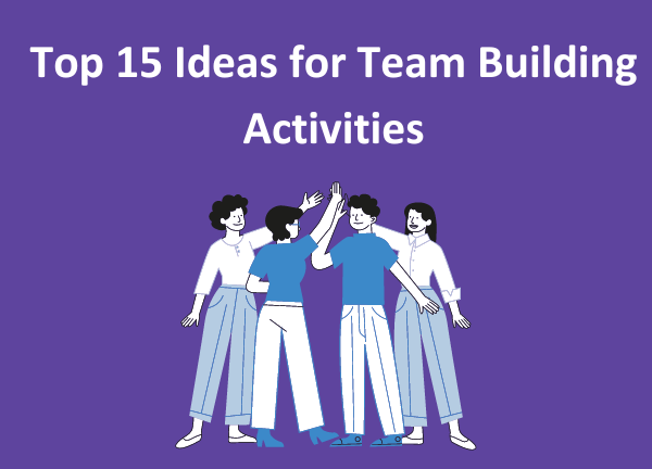 Top 15 Ideas for Team Building Activities