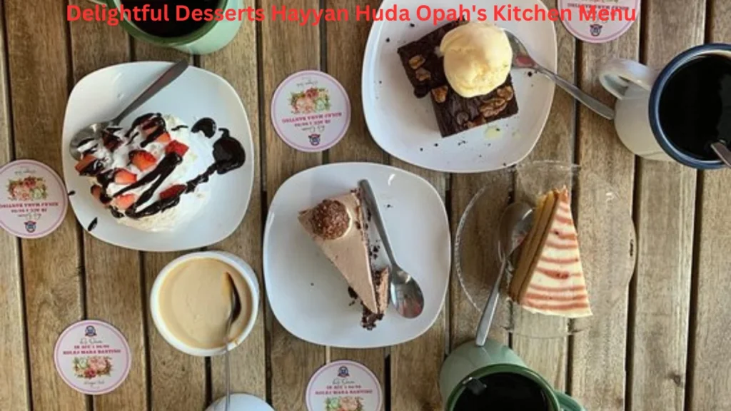 Delightful Desserts Hayyan Huda Opah's Kitchen Menu