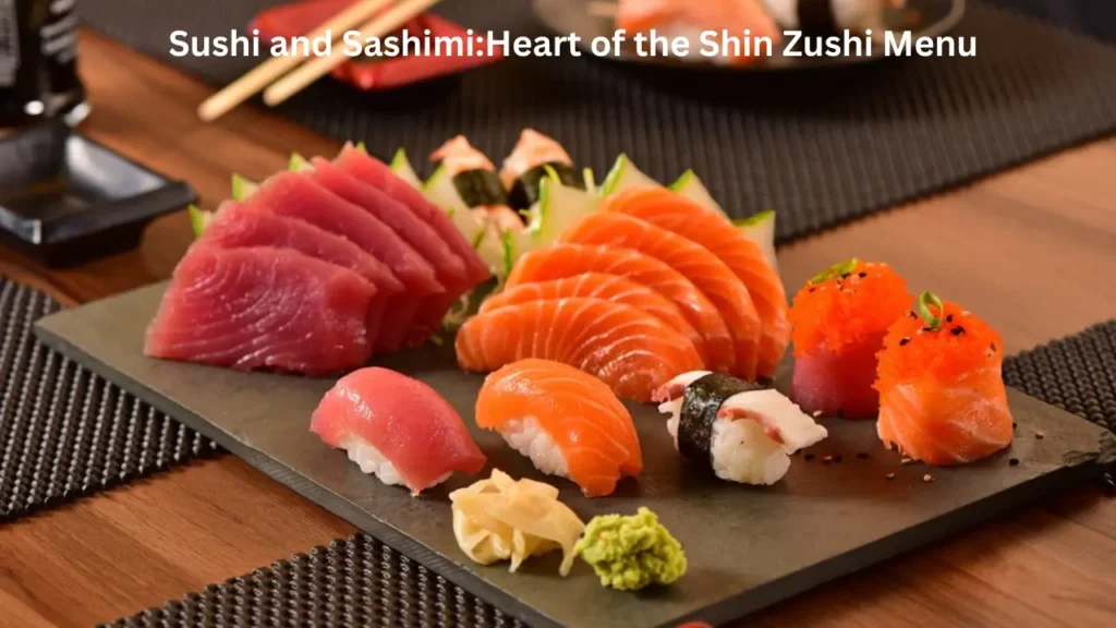 Sushi and Sashimi:Heart of the Shin Zushi Menu